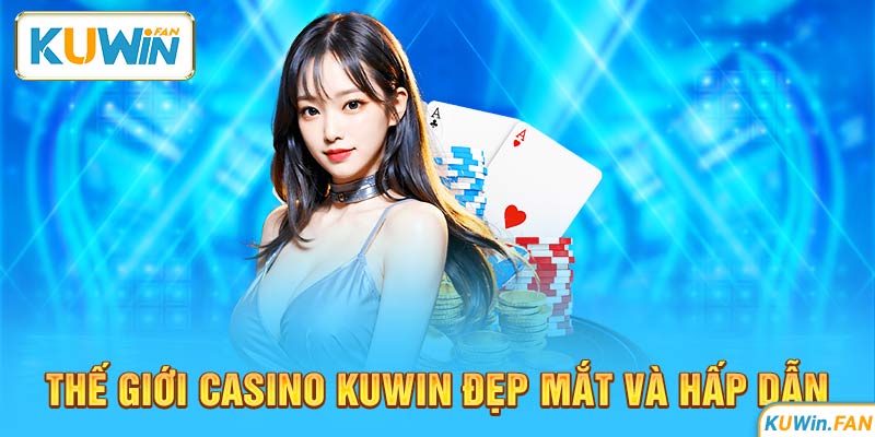 Sảnh casino Kuwin là một trong những sảnh cá cược hàng đầu Việt Nam